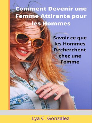 cover image of Comment Devenir une Femme Attirante pour les Hommes   Savoir ce que les Hommes Recherchent chez une Femme